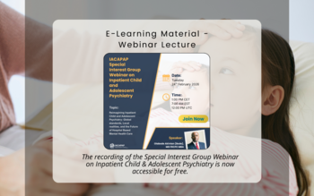 Announcement | The recording of the Special Interest Group Webinar on Inpatient Child and Adolescent Psychiatry is now accessible for free