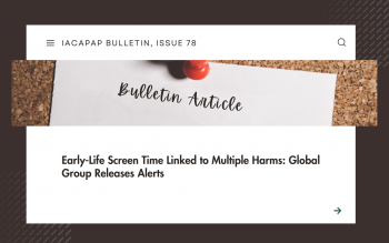 Early-Life Screen Time Linked to Multiple Harms: Global Group Releases Alerts