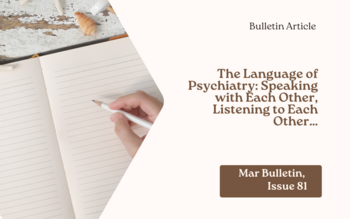 The Language of Psychiatry: Speaking with Each Other, Listening to Each Other…