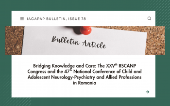 Bridging Knowledge and Care: The XXVth RSCANP Congress and the 47th National Conference of Child and Adolescent Neurology-Psychiatry and Allied Professions in Romania
