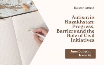 Autism in Kazakhstan: Progress, Barriers, and the Roles of Civil Initiatives