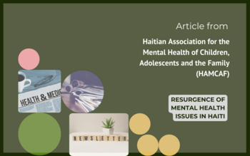 Haitian Association for the Mental Health of Children, Adolescents and the Family (HAMCAF): Resurgence of Mental Health Issues in Haiti