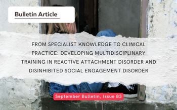 From Specialist Knowledge to Clinical Practice: Developing Multidisciplinary Training in Reactive Attachment Disorder and Disinhibited Social Engagement Disorder